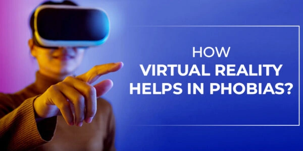 How-Virtual-Reality-Helps-In-Phobias